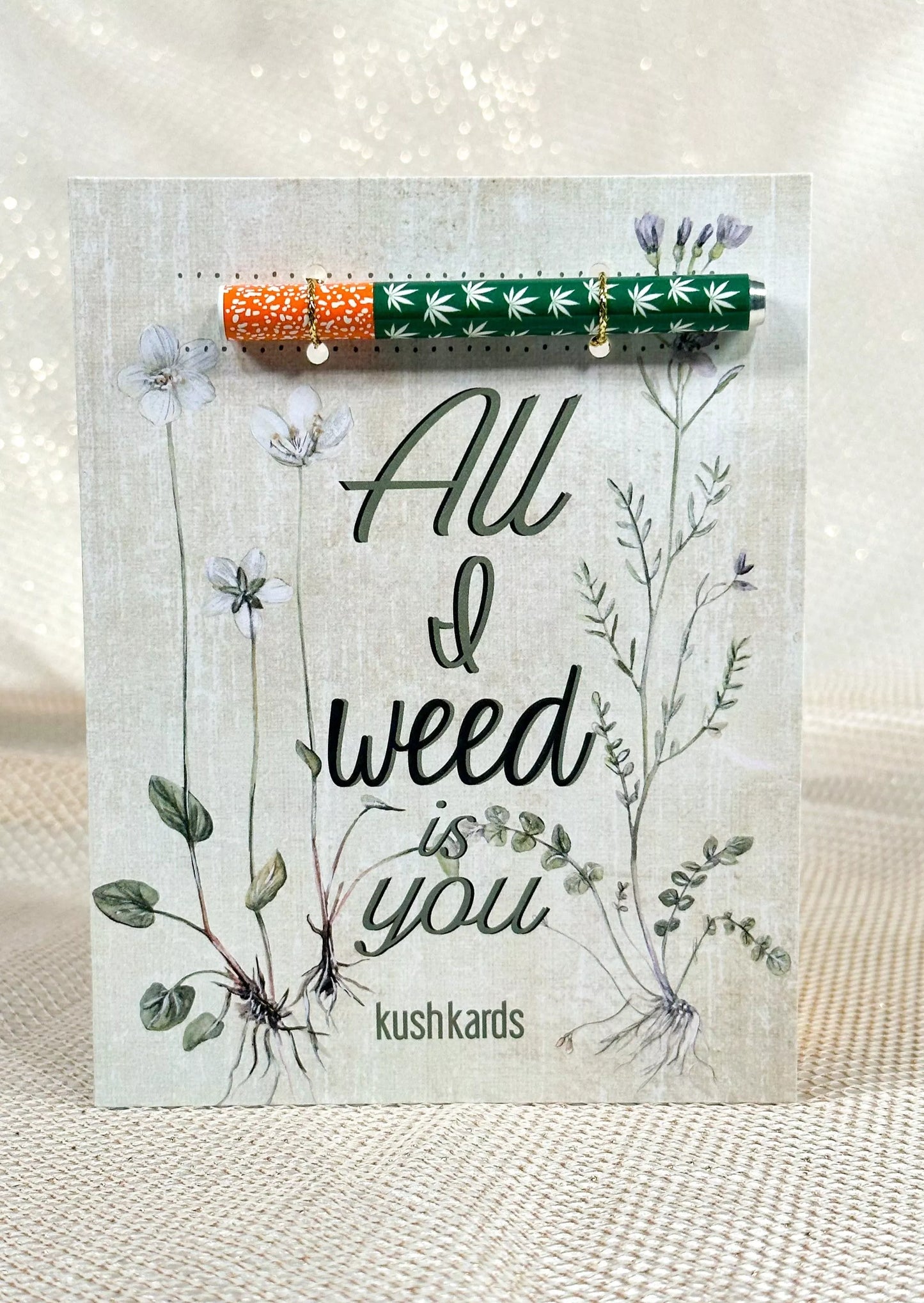 🌱 All I Weed is You Cannabis Greeting Card